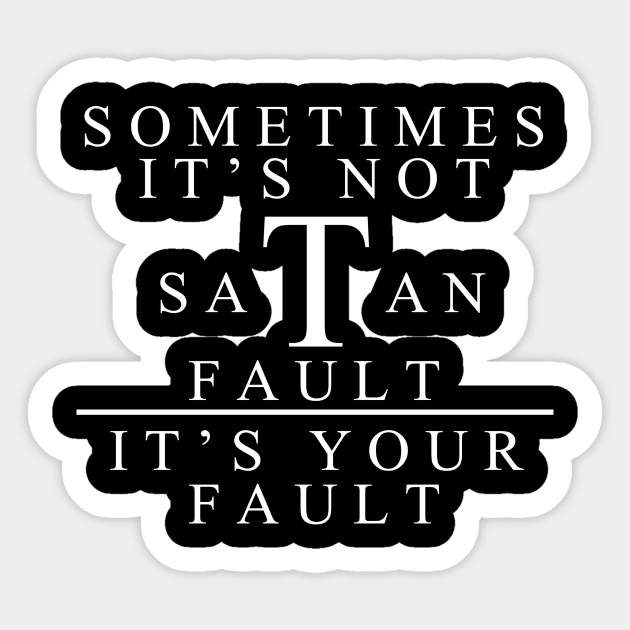 SOMETIMES IT'S NOT SATAN FAULT Sticker by Johnthor